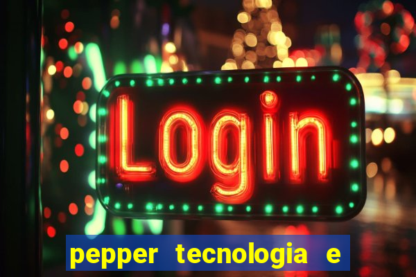 pepper tecnologia e pagamentos ltda é confiável